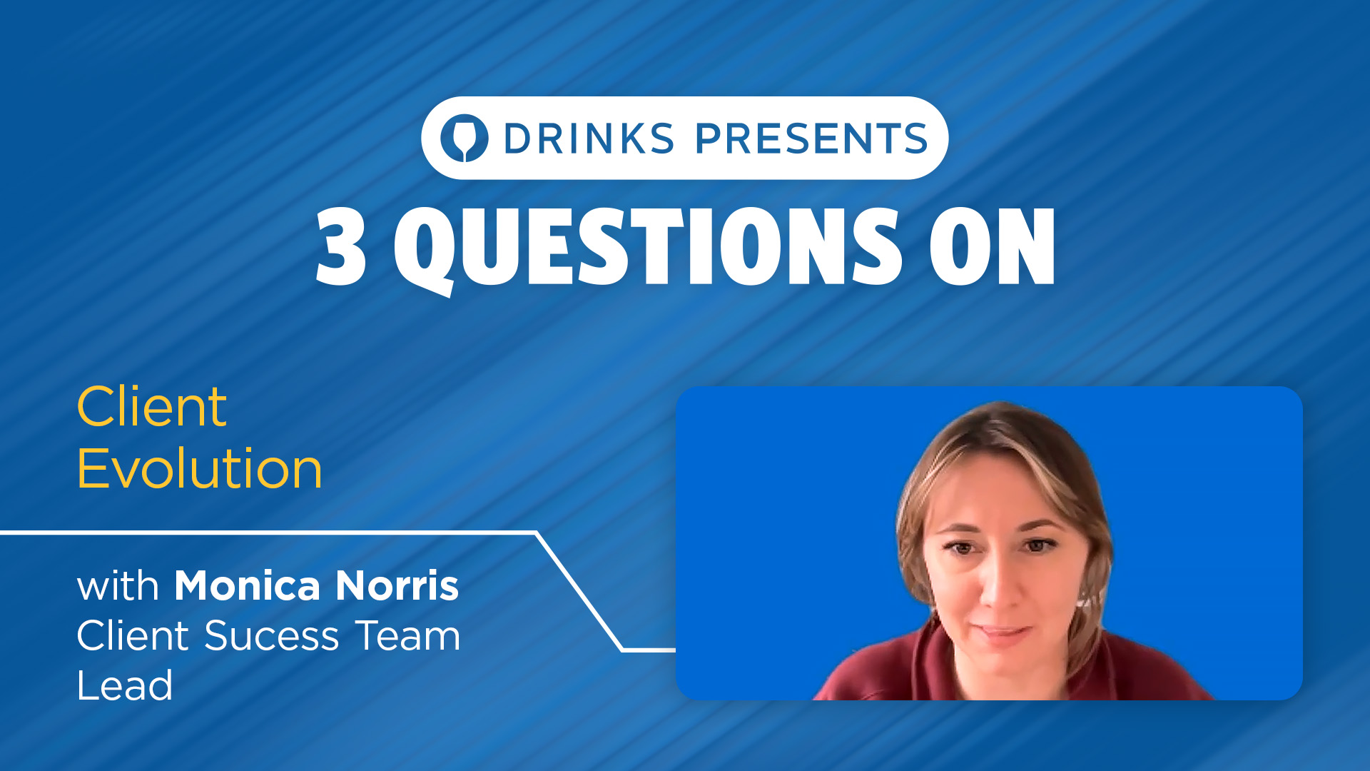 drinks-3-questions-monica-client-evolution-title-slide