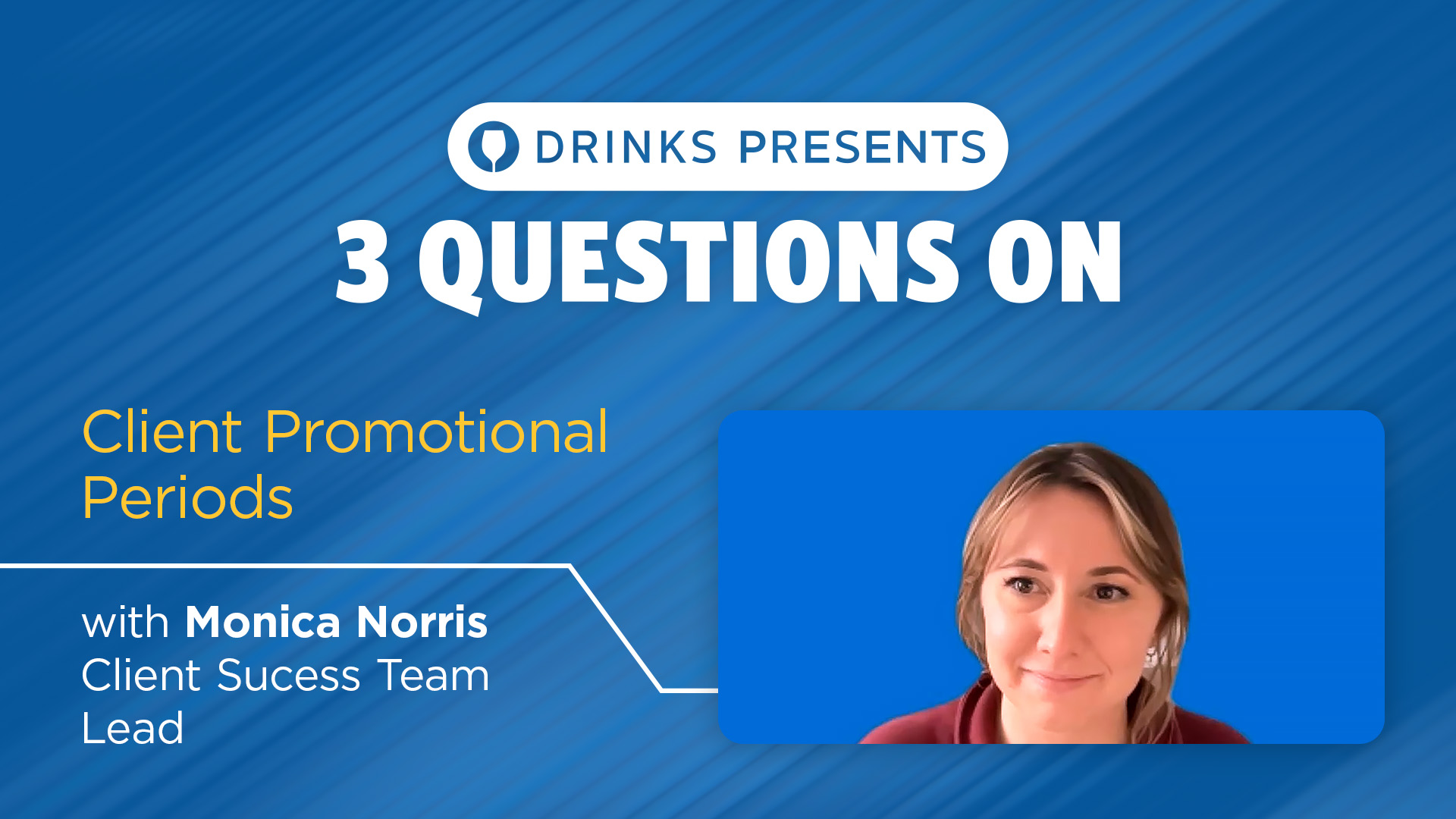 drinks-3-questions-monica-client-promo-periods-title-slide